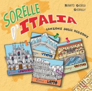 Sorelle d'Italia. Canzoni sulle regioni. CD Audio cd musicale di Giorgi Renato; Giomilly; Giorgi Renato