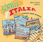 Sorelle d'Italia. Canzoni sulle regioni. CD Audio