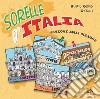 Sorelle d'Italia. Canzoni sulle regioni. CD Audio cd