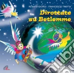 Dirottate su Betlemme. Spettacolo musicale. CD Audio cd