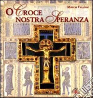 O Croce nostra speranza Cd audio. Canti per il tempo di Quaresima. CD-ROM cd musicale di Frisina Marco; Frisina Marco