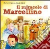 Miracolo di Marcellino. CD Audio (Il) cd