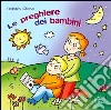 Preghiere dei bambini. CD-ROM (Le) cd musicale di Olioso Dolores