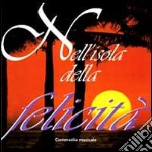Nell'isola della felicità. Basi musicali. CD-ROM cd musicale di Fantera Marcello; Marziani Marino