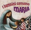 I Bambini Cantano A Maria cd