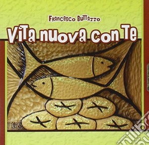 Francesco Buttazzo - Vita Nuova Con Te cd musicale di Paoline