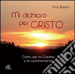 Mi dichiaro per Cristo. CD Audio cd