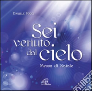 Sei venuto dal cielo. CD Audio cd musicale di Ricci Daniele