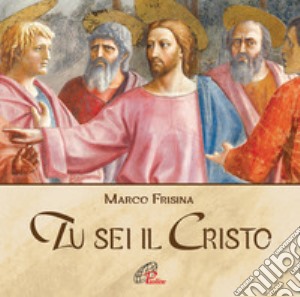 Tu sei il cristo. CD Audio cd musicale di Frisina Marco