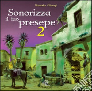 Sonorizza il tuo presepe. Vol. 2. CD Audio cd musicale di Giorgi Renato