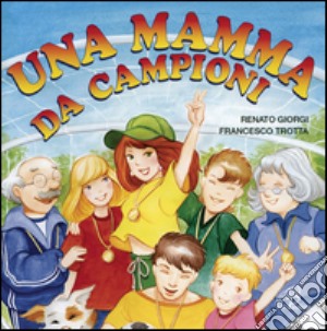 Mamma da campioni. CD Audio (Una) cd musicale di Giorgi Renato