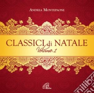 Classici di Natale. Vol. 1 cd musicale di Montepaone Andrea