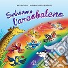 Salviamo l'arcobaleno. CD-ROM cd musicale di Conati David Tedeschi Giordano Bruno