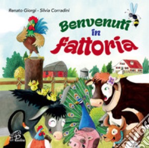 Benvenuti in fattoria. CD-ROM cd musicale di Corradini Silvia; Giorgi Renato