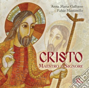 Cristo maestro e Signore cd musicale di Galliano Anna Maria; Massimillo Fabio