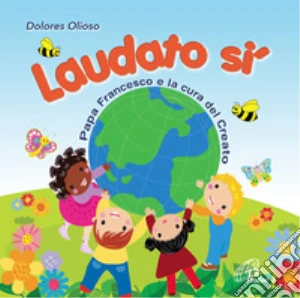 Olioso Dolores - Laudato Si' cd musicale di Olioso Dolores