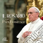 Rosario con papa Francesco (Il) cd