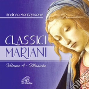 Classici mariani. Musiche della tradizione popolare mariana. Vol. 4 cd musicale di Montepaone Andrea