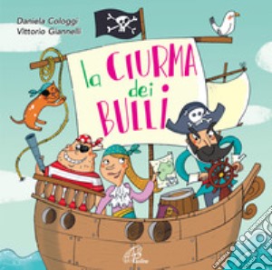 Ciurma Dei Bulli (La) / Various cd musicale di Cologgi Daniela, Giannelli Vittorio