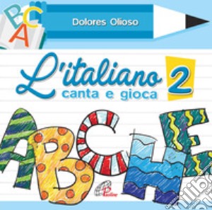 Olioso Dolores - L'italiano Canta E Gioca 2 cd musicale di Olioso Dolores