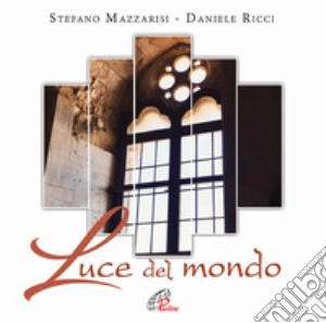 Luce del mondo cd musicale di Mazzarisi Stefano; Ricci Daniele
