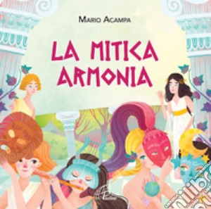 Acampa Mario - La Mitica Armonia cd musicale di Mingolla Diego; Acampa Mario