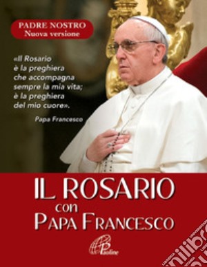 Il Rosario Con Papa Francesco - N.E. cd musicale di Francesco (Jorge Mario Bergoglio); Salerno Franca