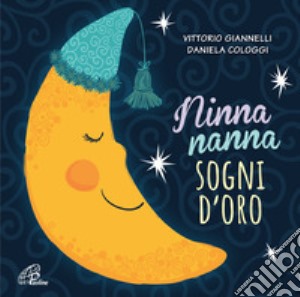Ninna nanna sogni d'oro cd musicale di Cologgi Daniela; Giannelli Vittorio