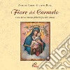 Fiore del carmelo. Canti per la Liturgia della Vergine del Carmelo cd musicale di Parisi Antonio Bozzi Giuseppe