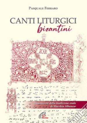 Canti liturgici bizantini. Partitura. Con CD-Audio cd musicale di Ferraro Pasquale