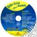 Dillo Forte Che E' Natale+Cd cd