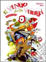 Vento della verità - Libro e Cd audio. Audiofiaba. CD-ROM (Il) cd