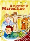 Miracolo di Marcellino. CD-ROM. Con CD (Il) cd