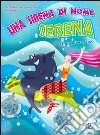 Sirena di nome Serena. CD-ROM. Con CD (Una) cd
