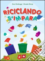 Riciclando s'impara. Con Libro cd