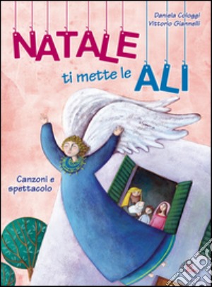 Natale Ti Mette Le Ali+Cd cd musicale di Giannelli Vittorio