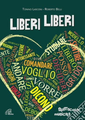 Liberi liberi. Spettacolo musicale. Con Libro cd musicale di Bellini Roberto