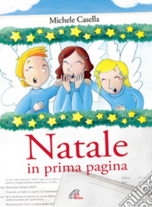 Natale in prima pagina. CD-ROM. Con CD cd musicale di Casella Michele