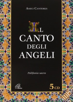 Canto Degli Angeli (Il) - Polifonia Sacra (5 Cd) cd musicale di Il Canto Degli Angeli