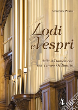 Lodi e vespri delle 4 domeniche del tempo ordinario. CD Audio cd musicale di Parisi Antonio