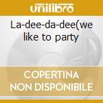 La-dee-da-dee(we like to party cd