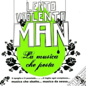 Lento Violento Man - La Musica Che Pesta (2 Cd) cd musicale di ARTISTI VARI
