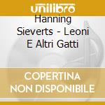 Hanning Sieverts - Leoni E Altri Gatti cd