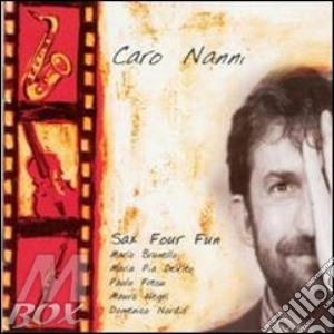 Sax Four Fun - Caro Nanni cd musicale di Sax four fun
