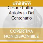 Cesare Pollini - Antologia Del Centenario cd
