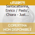 Santacatterina, Enrico / Pasto', Chiara - Just For You! cd
