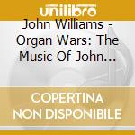 John Williams - Organ Wars: The Music Of John Williams (Sacd) cd musicale