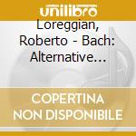 Loreggian, Roberto - Bach: Alternative Harpsichord Concertos cd