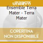 Ensemble Terra Mater - Terra Mater cd
