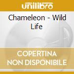 Chameleon - Wild Life cd musicale di Chameleon